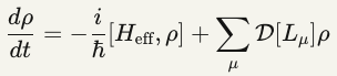 dρdt=−iℏ[Heff,ρ]+∑μD[Lμ]ρdtdρ​=−ℏi​[Heff​,ρ]+μ∑​D[Lμ​]ρ