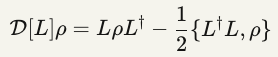 D[L]ρ=LρL†−12{L†L,ρ}D[L]ρ=LρL†−21​{L†L,ρ}