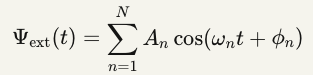 Ψext(t)=∑n=1NAncos⁡(ωnt+ϕn)Ψext​(t)=n=1∑N​An​cos(ωn​t+ϕn​)