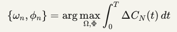 {ωn,ϕn}=arg⁡max⁡Ω,Φ∫0TΔCN(t) dt{ωn​,ϕn​}=argΩ,Φmax​∫0T​ΔCN​(t)dt
