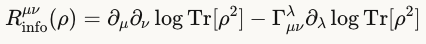 Rinfoμν(ρ)=∂μ∂νlog⁡Tr[ρ2]−Γμνλ∂λlog⁡Tr[ρ2]Rinfoμν​(ρ)=∂μ​∂ν​logTr[ρ2]−Γμνλ​∂λ​logTr[ρ2]